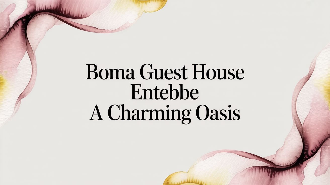 Boma Guest House Entebbe: A Complete Guide